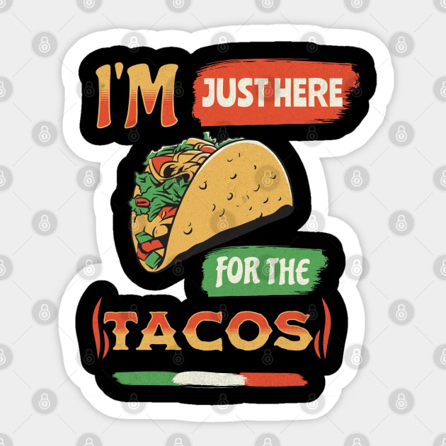 I'm Just Here For The Tacos Sticker by Brookcliff